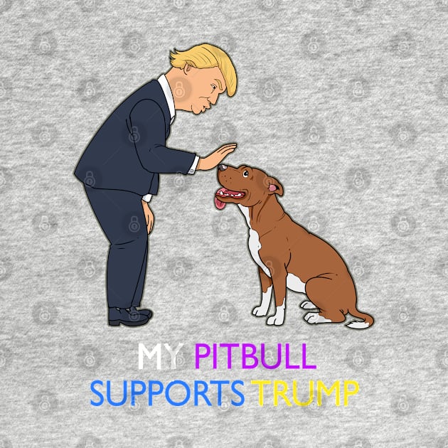 My Pitbull Supports Trump Gift Pit Bull Donald Pitbull Product by Linco